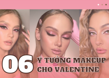 #Valentine – Biến hóa ngọt ngào với 6 ý tưởng makeup ấn tượng đêm Tình nhân