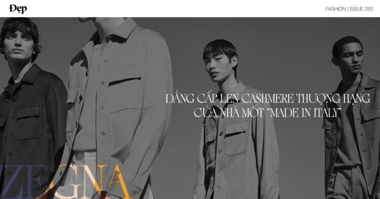 Zegna: Đẳng cấp len cashmere thượng hạng của nhà mốt “Made in Italy”